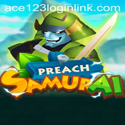 Exploring the Exciting World of PreachSamurai: A Deep Dive into ACE 123